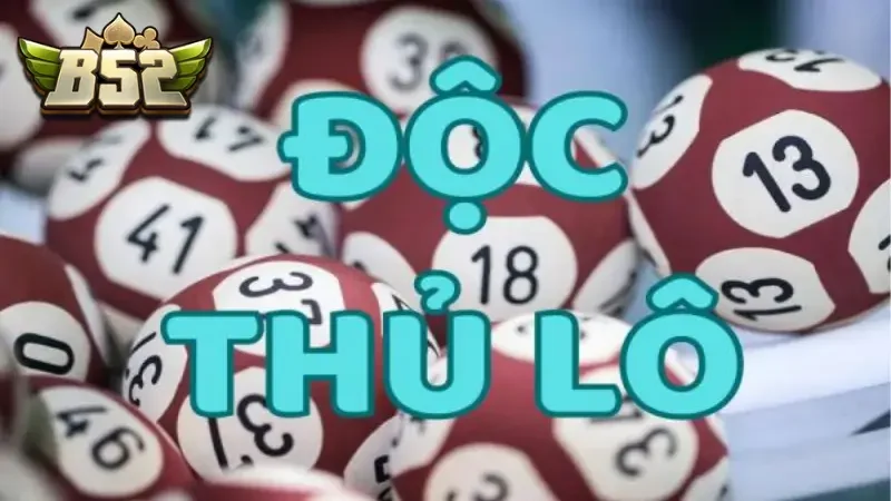 Thế nào là độc thủ lô?