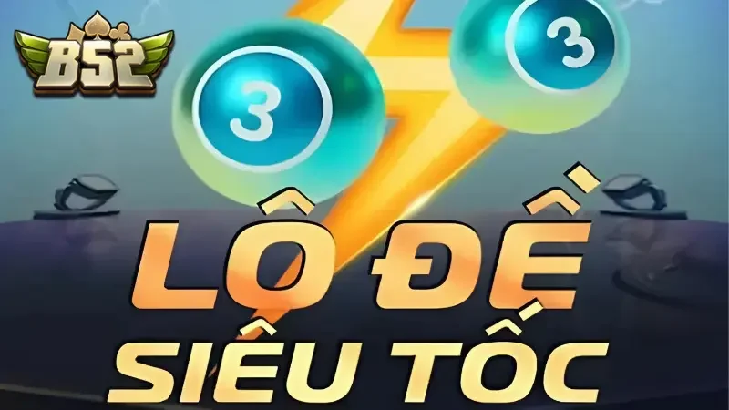 B52club mở ra thể giới lô đề siêu tốc bùng nổ