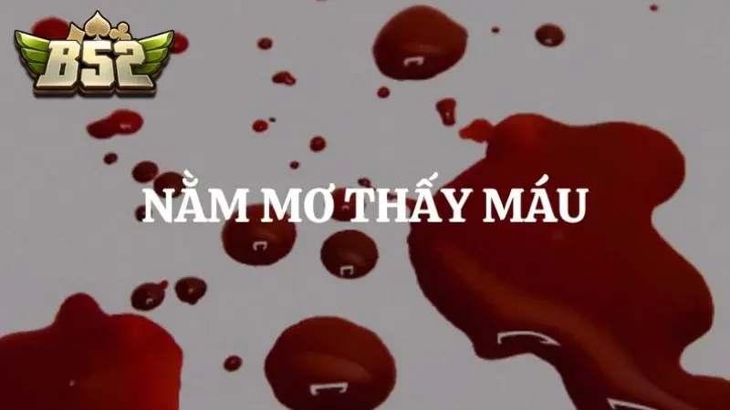 Giấc ngủ mơ thấy máu khi xuất hiện mang nhiều ý nghĩa, điềm báo